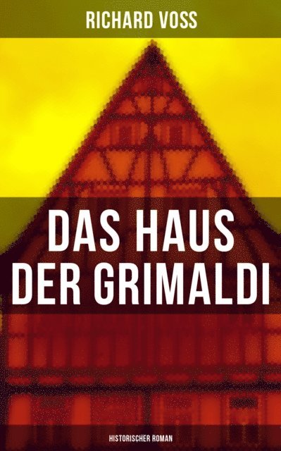 Richard Vo, Eva Scholz - Das Haus der Grimaldi: Historischer Roman, E-bok
