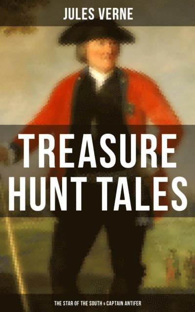 Jules Verne, Anonymous - Treasure Hunt Tales: The Star of the South & Captain Antifer, E-bok