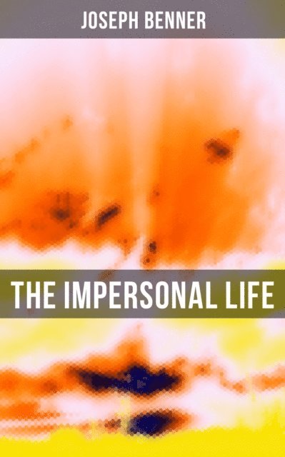 Joseph Benner, Joel Foster - Impersonal Life, E-bok