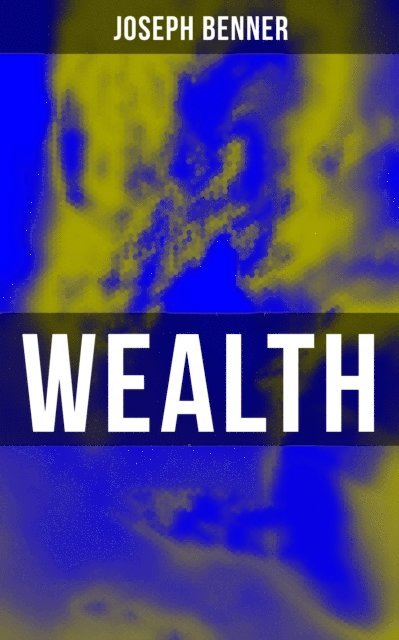 Joseph Benner - Wealth, E-bok