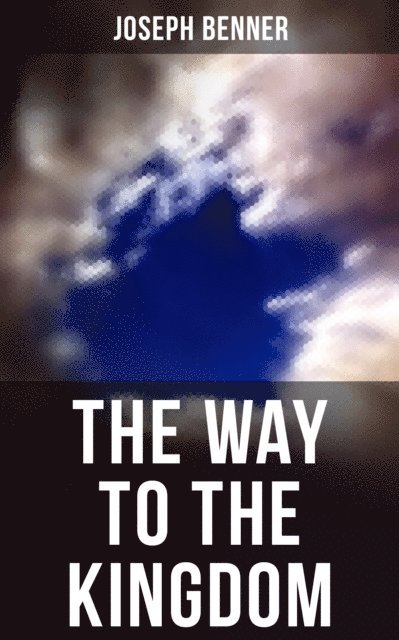 Joseph Benner, Joel Foster - THE WAY TO THE KINGDOM, E-bok