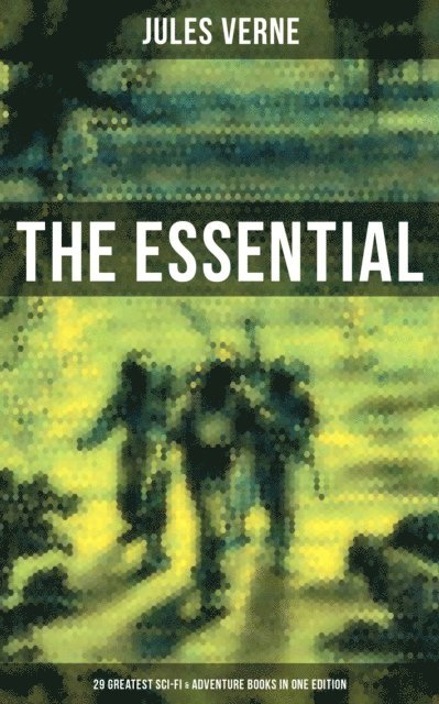 Jules Verne, Colton Marsh - Essential Jules Verne: 29 Greatest Sci-Fi & Adventure Books in One Edition, E-bok