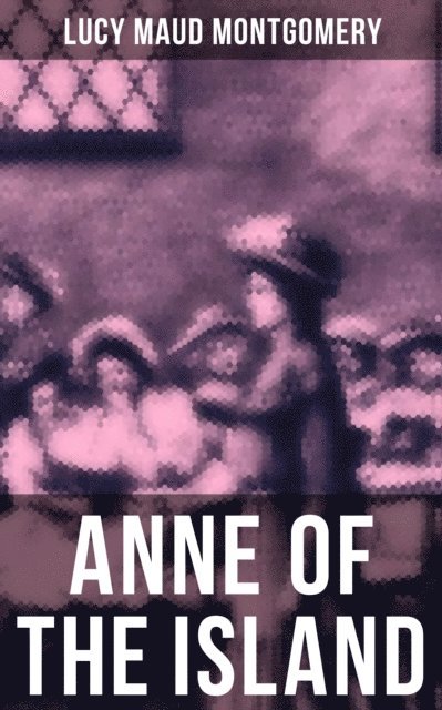 Lucy Maud Montgomery, Grayson Doyle - ANNE OF THE ISLAND, E-bok