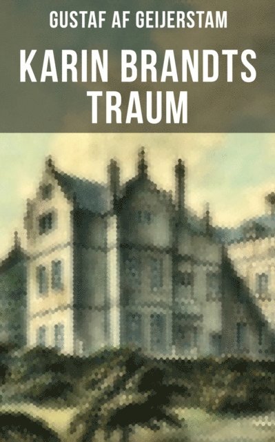 Gustaf af Geijerstam - Karin Brandts Traum, E-bok