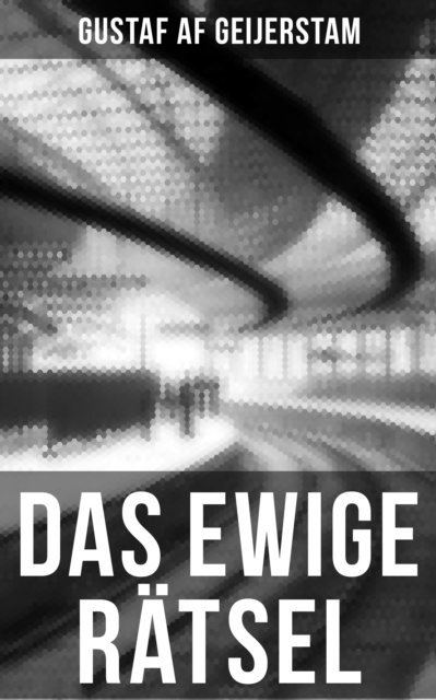 Gustaf af Geijerstam - Das ewige Rätsel, E-bok