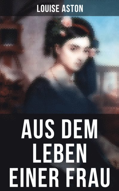 Louise Aston, Sophie Braun - Aus dem Leben einer Frau, E-bok