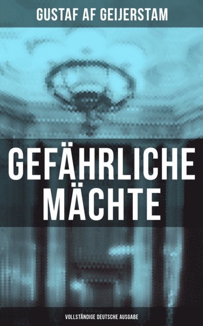 Gustaf af Geijerstam - Gefährliche Mächte, E-bok