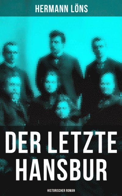 Hermann Lons, Pia Albrecht - Der letzte Hansbur: Historischer Roman, E-bok