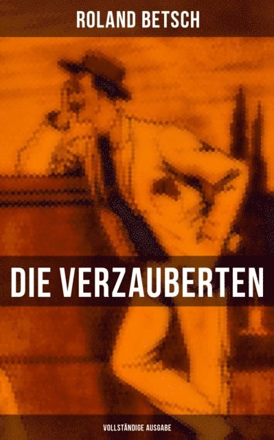 Roland Betsch - Die Verzauberten, E-bok