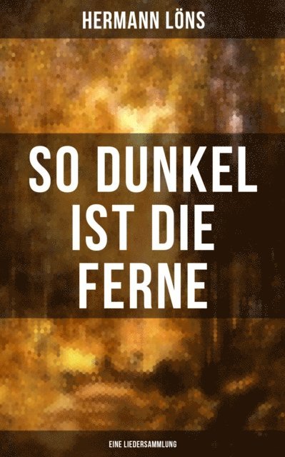 Hermann Lons, Pia Albrecht - So dunkel ist die Ferne (Eine Liedersammlung), E-bok