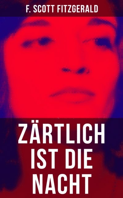 F. Scott Fitzgerald, Grete Rambach - Zärtlich ist die Nacht, E-bok