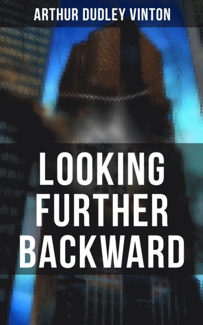 Arthur Dudley Vinton, Scarlett Burke - LOOKING FURTHER BACKWARD, E-bok