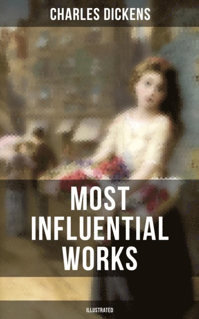 Charles Dickens, George Cruikshank - Charles Dickens' Most Influential Works (Illustrated), E-bok