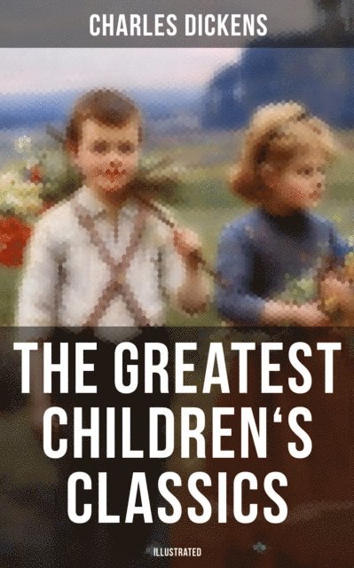Charles Dickens, George Cruikshank - Greatest Children's Classics of Charles Dickens (Illustrated), E-bok