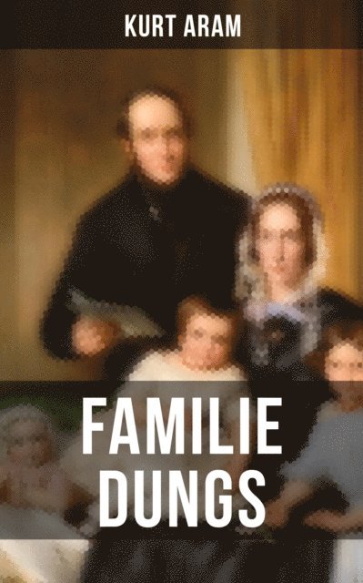 Kurt Aram, Miriam Fritz - Familie Dungs, E-bok