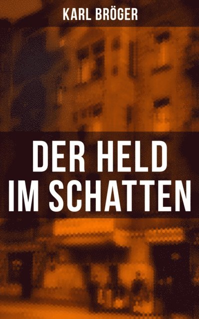Karl Broger, Pia Albrecht - Der Held im Schatten, E-bok