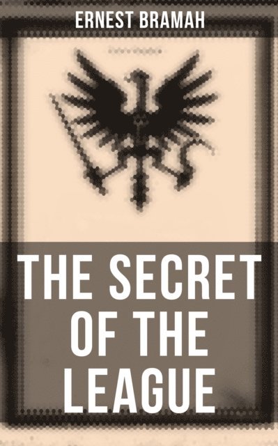 Ernest Bramah, Troy Whitaker - Secret of the League, E-bok