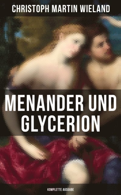 Christoph Martin Wieland, Clara Beck - Menander und Glycerion, E-bok