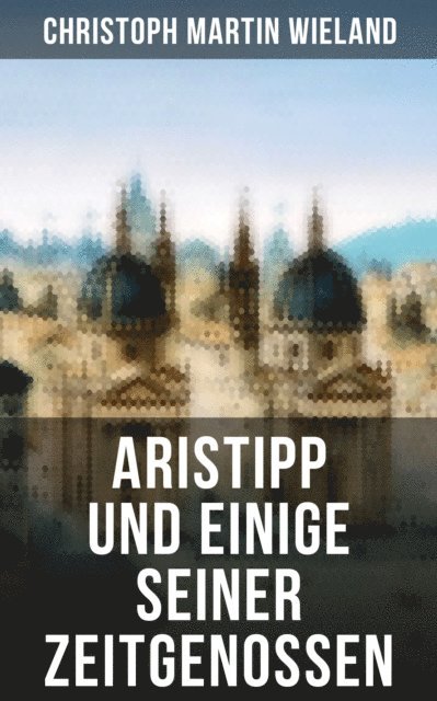 Christoph Martin Wieland, Clara Beck - Aristipp und einige seiner Zeitgenossen, E-bok