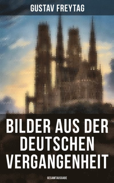Gustav Freytag, Sophie Braun - Bilder aus der deutschen Vergangenheit, E-bok