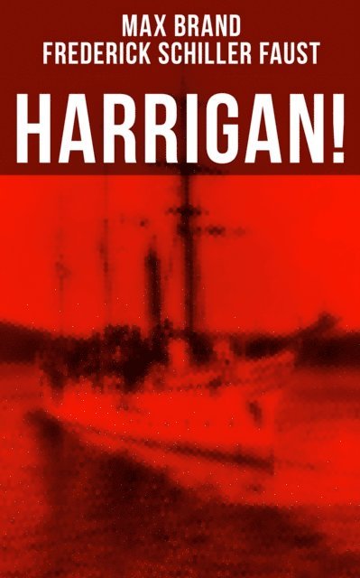 Frederick Schiller Faust, Max Brand, Mason Langley - Harrigan!, E-bok