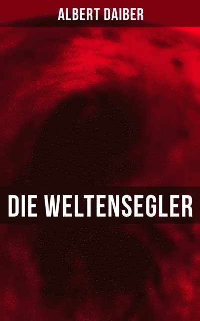 Albert Daiber, Miriam Fritz - Die Weltensegler, E-bok