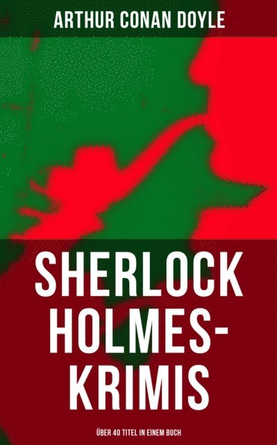 Arthur Conan Doyle, Leonie Graf - Sherlock Holmes-Krimis: Über 40 Titel in einem Buch, E-bok