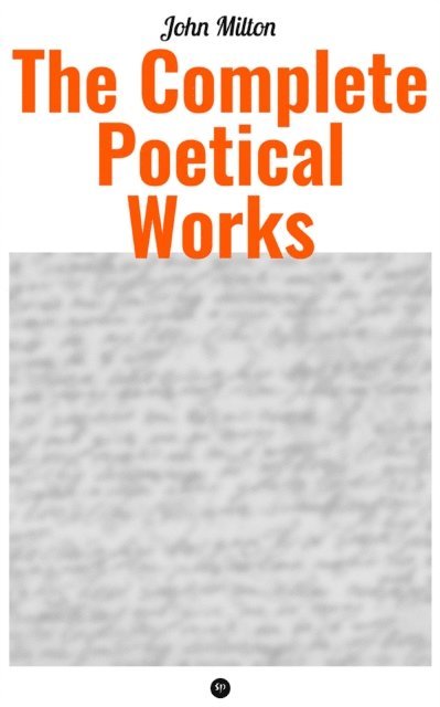 John Milton - Complete Poetical Works of John Milton, E-bok