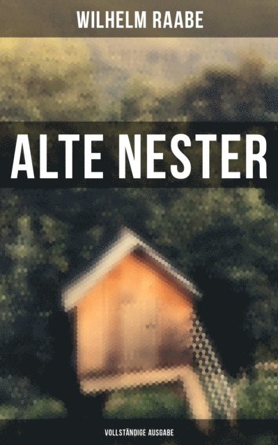 Wilhelm Raabe, Paula Winkler - Alte Nester, E-bok