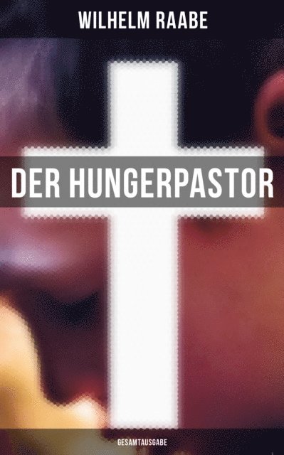 Wilhelm Raabe, Paula Winkler - Der Hungerpastor, E-bok