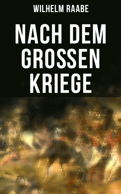 Wilhelm Raabe, Paula Winkler - Nach dem Großen Kriege, E-bok