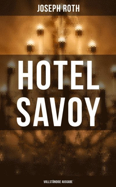 Joseph Roth, Carolin Vogler - Hotel Savoy, E-bok