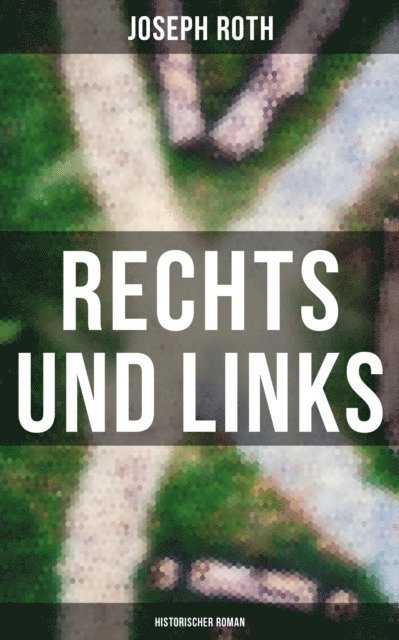 Joseph Roth, Carolin Vogler - Rechts und Links: Historischer Roman, E-bok