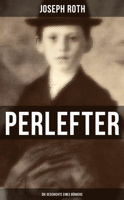 Joseph Roth, Carolin Vogler - Perlefter: Die Geschichte eines Bürgers, E-bok