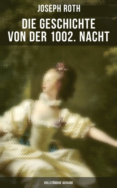 Joseph Roth, Carolin Vogler - Die Geschichte von der 1002. Nacht, E-bok