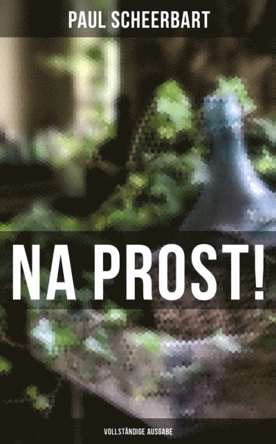 Paul Scheerbart, Pia Jager - Na Prost!, E-bok