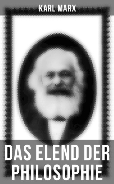 Karl Marx, Amelie Seidel - Karl Marx: Das Elend der Philosophie, E-bok