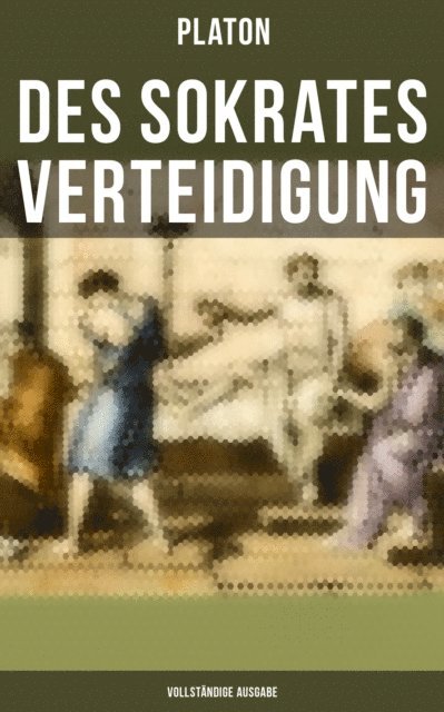Platon, Eva Metz - Des Sokrates Verteidigung, E-bok