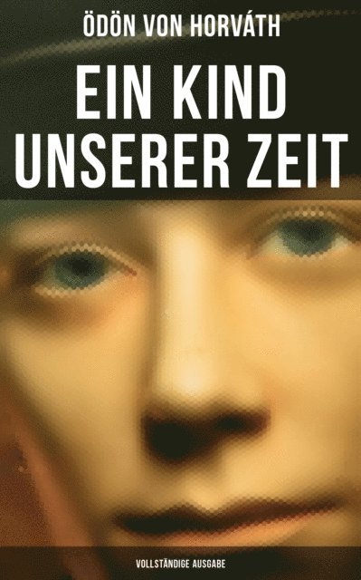 Odon von Horvath, Naomi Blum - Ein Kind unserer Zeit, E-bok