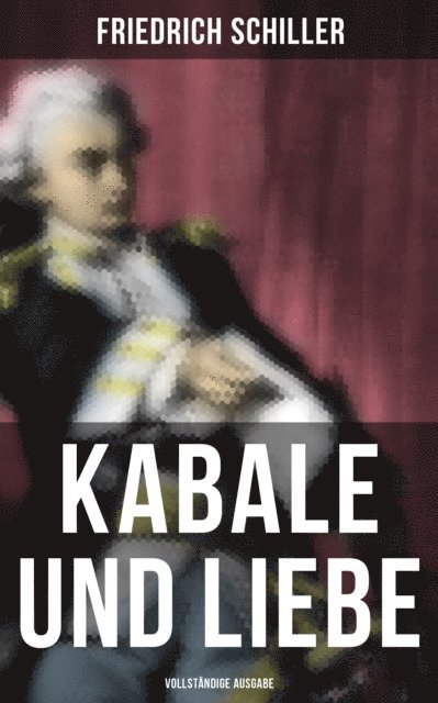 Friedrich Schiller - Kabale und Liebe, E-bok