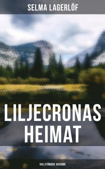 Selma Lagerlof, Isabell Hofmann - Liljecronas Heimat, E-bok