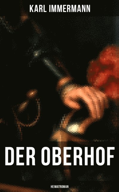 Karl Immermann, Johanna Urban - Der Oberhof: Heimatroman, E-bok