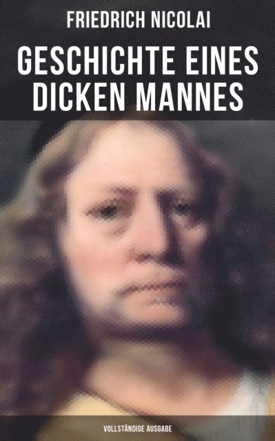 Friedrich Nicolai, Amelie Seidel - Geschichte eines dicken Mannes, E-bok