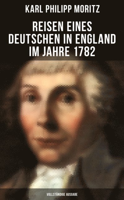 Karl Philipp Moritz, Paula Winkler - Reisen eines Deutschen in England im Jahre 1782, E-bok