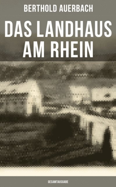 Berthold Auerbach, Sara Sauer - Das Landhaus am Rhein, E-bok