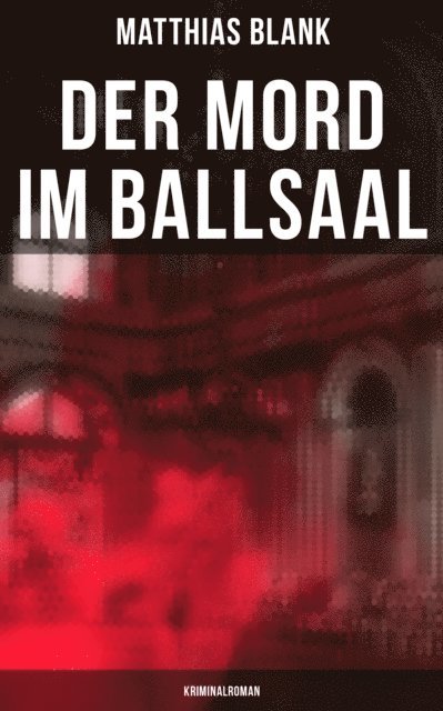Matthias Blank, Johanna Urban - Der Mord im Ballsaal: Kriminalroman, E-bok