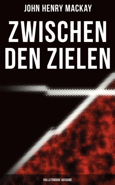 John Henry Mackay, Pia Jager - Zwischen den Zielen, E-bok