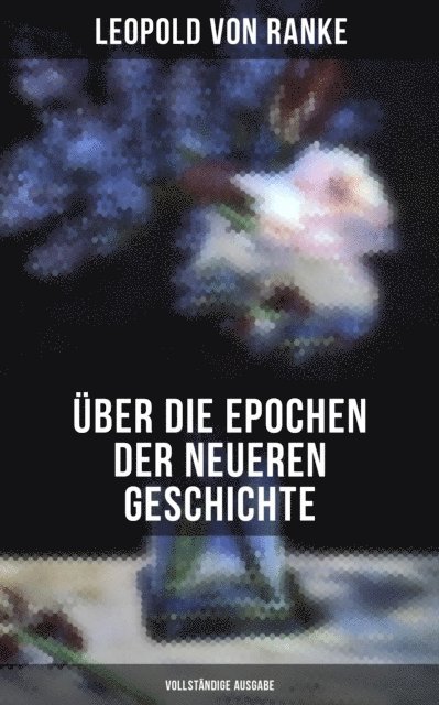 Leopold von Ranke, Sara Sauer - Über die Epochen der neueren Geschichte, E-bok