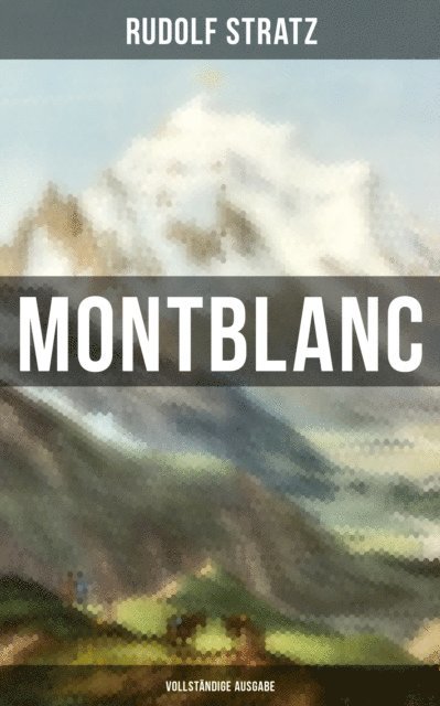 Rudolf Stratz, Pia Albrecht - Montblanc, E-bok