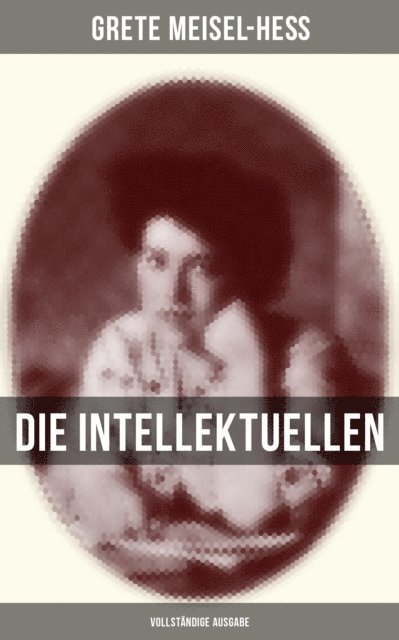 Grete Meisel-He, Julia Pfeiffer - Die Intellektuellen, E-bok